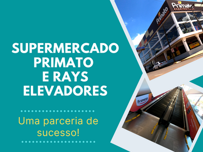 <b>Rays Elevadores</b> e <b>Primato</b> - Uma parceria de sucesso!